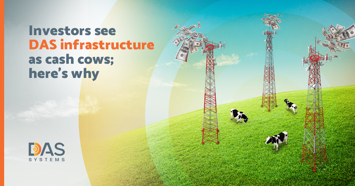 Investors see DAS infrastructure as cash cows; here’s why